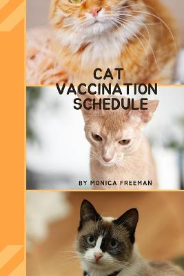 Cat Vaccination Schedule: Brilliant Cat Vaccination Schedule book, useful Vaccination Reminder, Vaccination Booklet, Vaccine Record Book For Cats. book