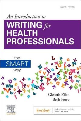 An Introduction to Writing for Health Professionals: The SMART Way: The SMART Way by Glennis Zilm