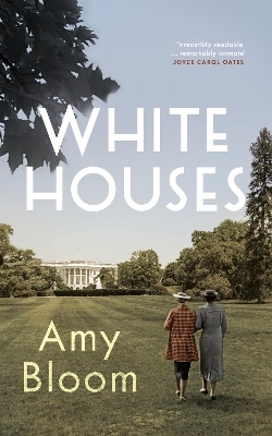 White Houses by Amy Bloom