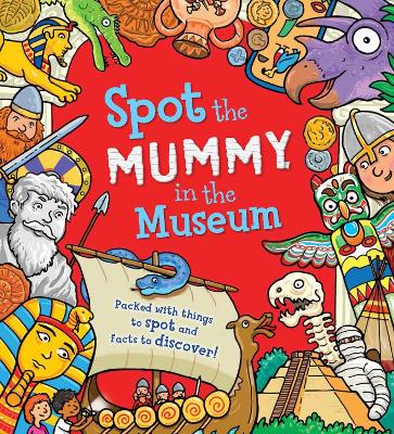 Spot the... Mummy at the Museum by Sarah Khan