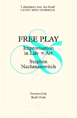 Free Play: Improvisation in Life and Art by Stephen Nachmanovitch