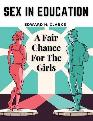 Sex in Education: A Fair Chance For The Girls book