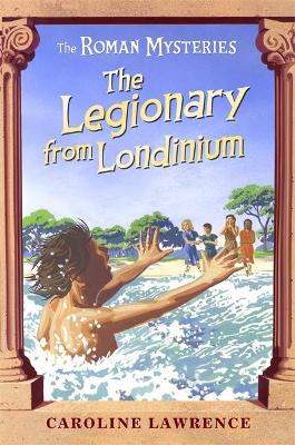 Roman Mysteries: The Legionary from Londinium and other Mini Mysteries book