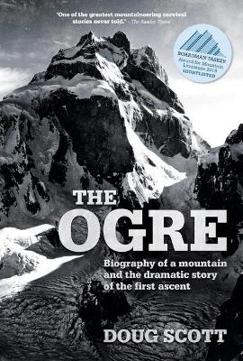 The Ogre: Biography of a mountain and the dramatic story of the first ascent book