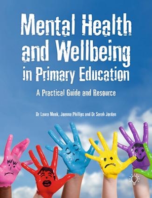 Mental Health and Well-being in Primary Education: A Practical Guide and Resource book