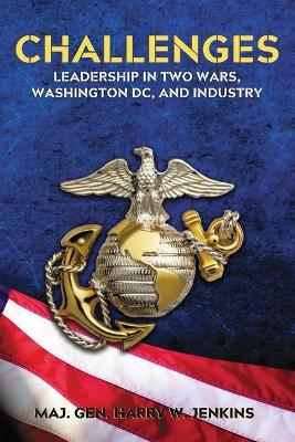 Challenges: Leadership In Two Wars, Washington DC, and Industry book