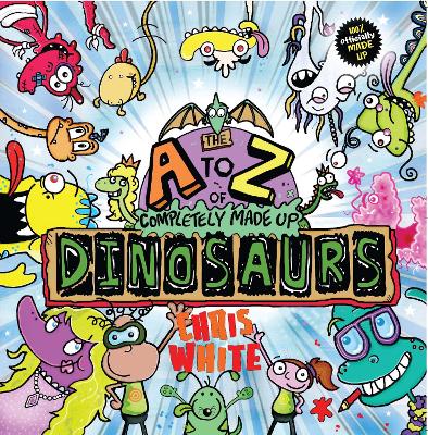 The A-Z of Completely Made Up Dinosaurs book