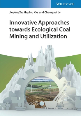 Innovative Approaches towards Ecological Coal Mining and Utilization book