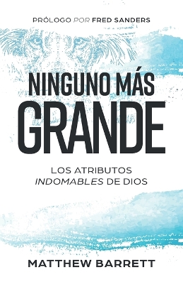 Ninguno más grande: Los atributos indomables de Dios book