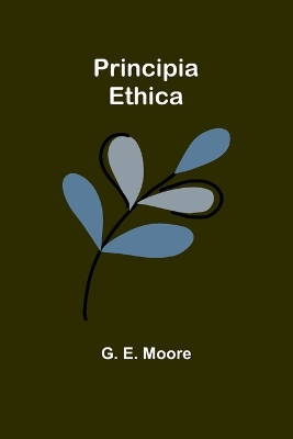 Principia Ethica by G. E. Moore