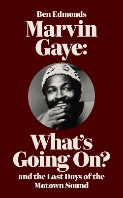 Marvin Gaye: What's Going On? and the Last Days of the Motown Sound book