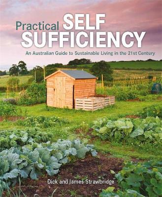 Practical Self Sufficiency: The Complete Guide to Sustainable Living by James Strawbridge