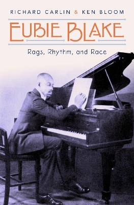 Eubie Blake: Rags, Rhythm, and Race book