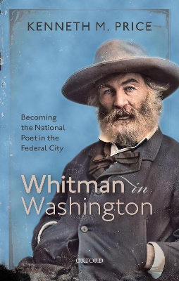 Whitman in Washington: Becoming the National Poet in the Federal City book