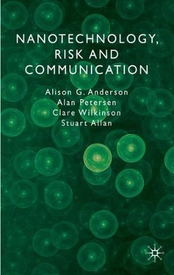 Nanotechnology, Risk and Communication by A. Anderson