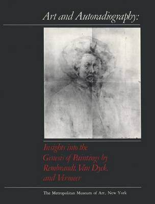 Art and Autoradiography: Insights into the Genesis of Paintings by Rembrandt, Van Dyck, and Vermeer book