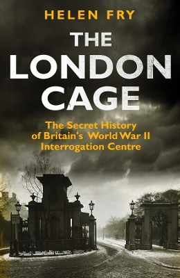 London Cage by Helen Fry