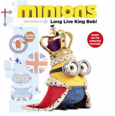 Minions: Long Live King Bob! by Lucy Rosen