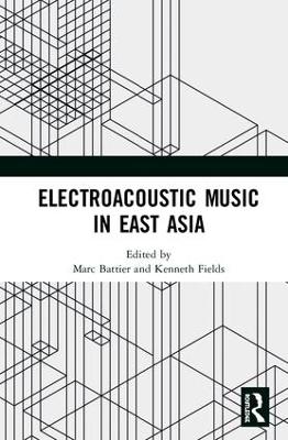Electroacoustic Music in East Asia by Marc Battier