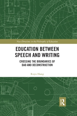 Education between Speech and Writing: Crossing the Boundaries of Dao and Deconstruction by Ruyu Hung