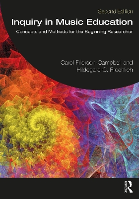 Inquiry in Music Education: Concepts and Methods for the Beginning Researcher by Carol Frierson-Campbell