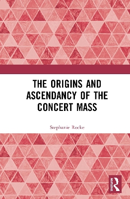 The Origins and Ascendancy of the Concert Mass book