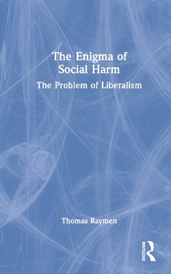 The Enigma of Social Harm: The Problem of Liberalism book