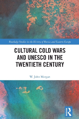 Cultural Cold Wars and UNESCO in the Twentieth Century book