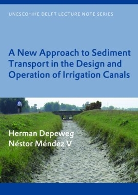 A New Approach to Sediment Transport in the Design and Operation of Irrigation Canals by Herman Depeweg