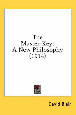 The Master-Key: A New Philosophy (1914) by David Blair