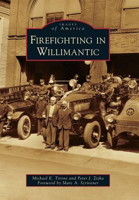 Firefighting in Willimantic by Michael E Tirone