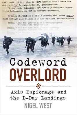 Codeword Overlord: Axis Espionage and the D-Day Landings by Nigel West