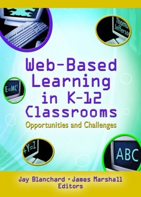 Web-Based Learning in K-12 Classrooms by Jay Blanchard