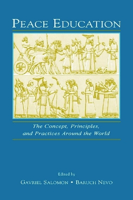 Peace Education: The Concept, Principles, and Practices Around the World by Gavriel Salomon