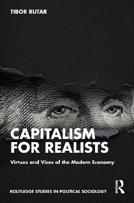 Capitalism for Realists: Virtues and Vices of the Modern Economy by Tibor Rutar