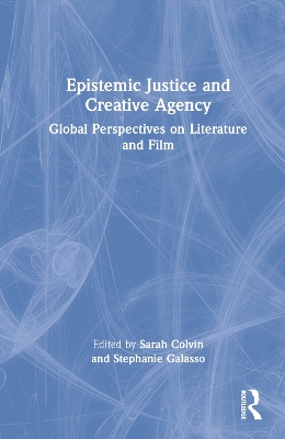 Epistemic Justice and Creative Agency: Global Perspectives on Literature and Film book