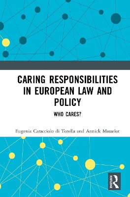 Caring Responsibilities in European Law and Policy: Who Cares? book