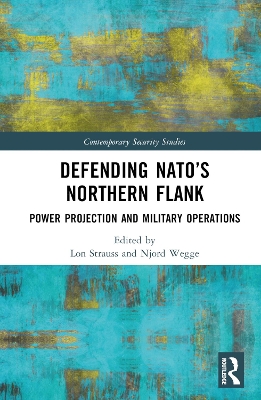Defending NATO’s Northern Flank: Power Projection and Military Operations book