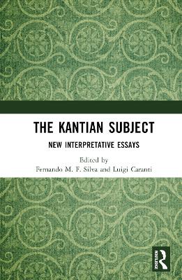 The Kantian Subject: New Interpretative Essays book
