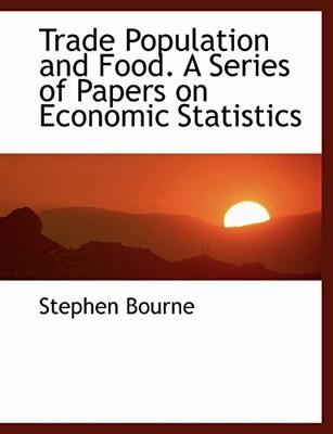 Trade Population and Food. a Series of Papers on Economic Statistics book