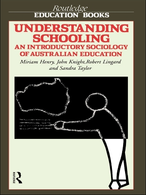 Understanding Schooling: An Introductory Sociology of Australian Education by Miriam Henry