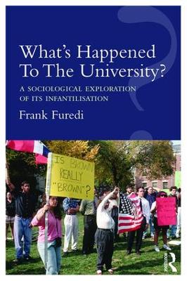 What's Happened To The University? by Frank Furedi