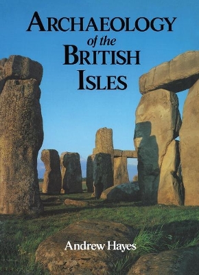 Archaeology of the British Isles by Andrew R M Hayes