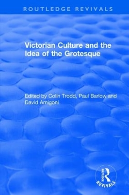 : Victorian Culture and the Idea of the Grotesque (1999) by Colin Trodd