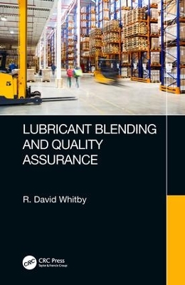 Lubricant Blending and Quality Assurance by R. David Whitby