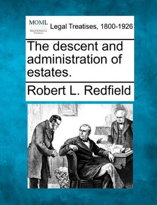 The Descent and Administration of Estates. book
