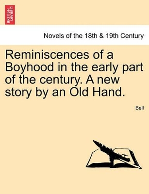 Reminiscences of a Boyhood in the Early Part of the Century. a New Story by an Old Hand. book