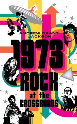 1973: Rock at the Crossroads book