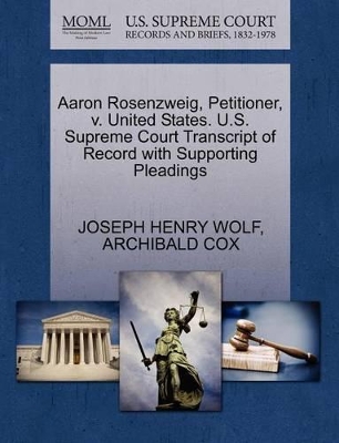 Aaron Rosenzweig, Petitioner, V. United States. U.S. Supreme Court Transcript of Record with Supporting Pleadings book