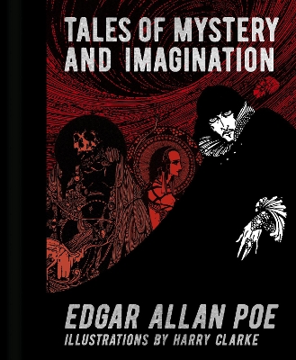 Edgar Allan Poe: Tales of Mystery and Imagination: Illustrations by Harry Clarke book